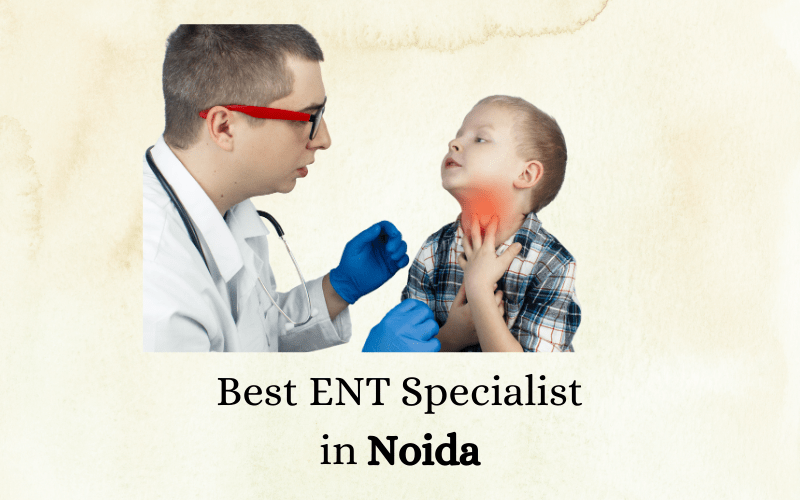 Best ENT Specialist in Noida
