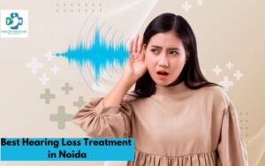 Best Hearing Loss Treatment in Noida